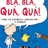 Livro "Blá, Blá, Quá, Quá!: Como os Animais comunicam … e porquê"