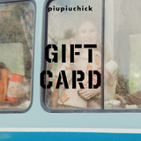 Piupiuchick Gift Card
